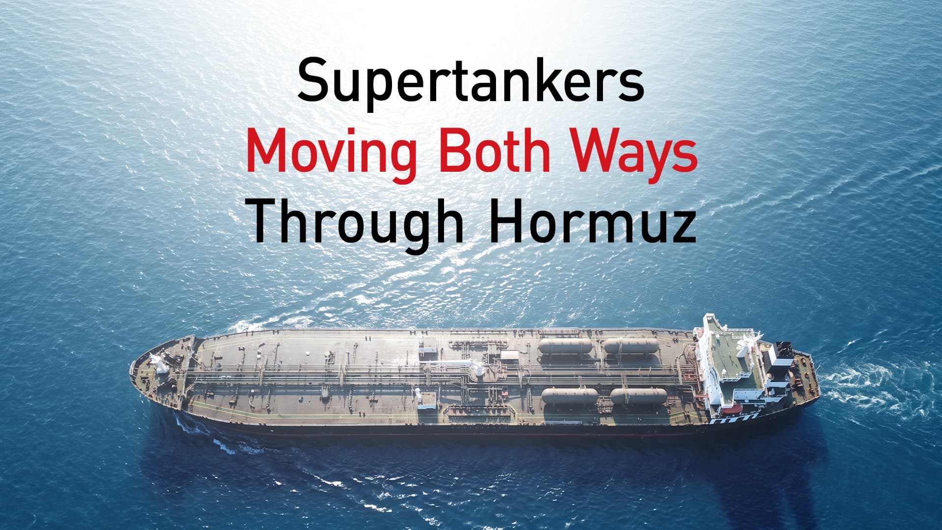 Satellite Images Show Supertanker Traffic Flowing Both Ways Through Hormuz