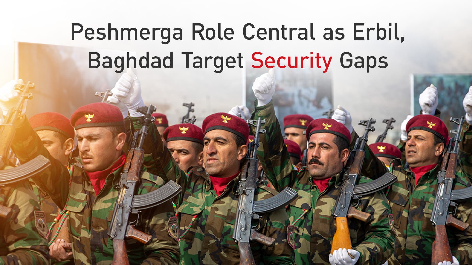 Peshmerga, Iraqi Forces Step Up Coordination to Close Security Gaps