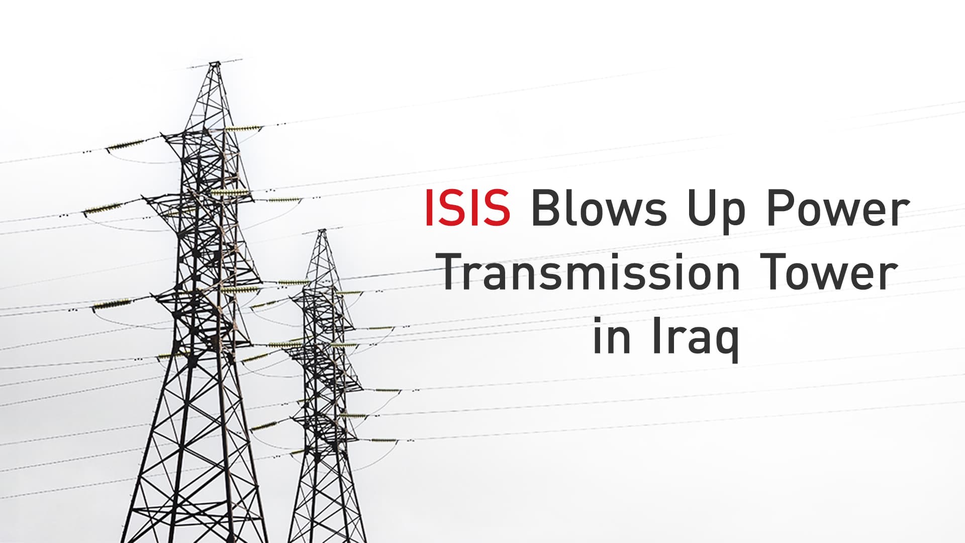 ISIS Blows Up Power Transmission Tower in Iraq