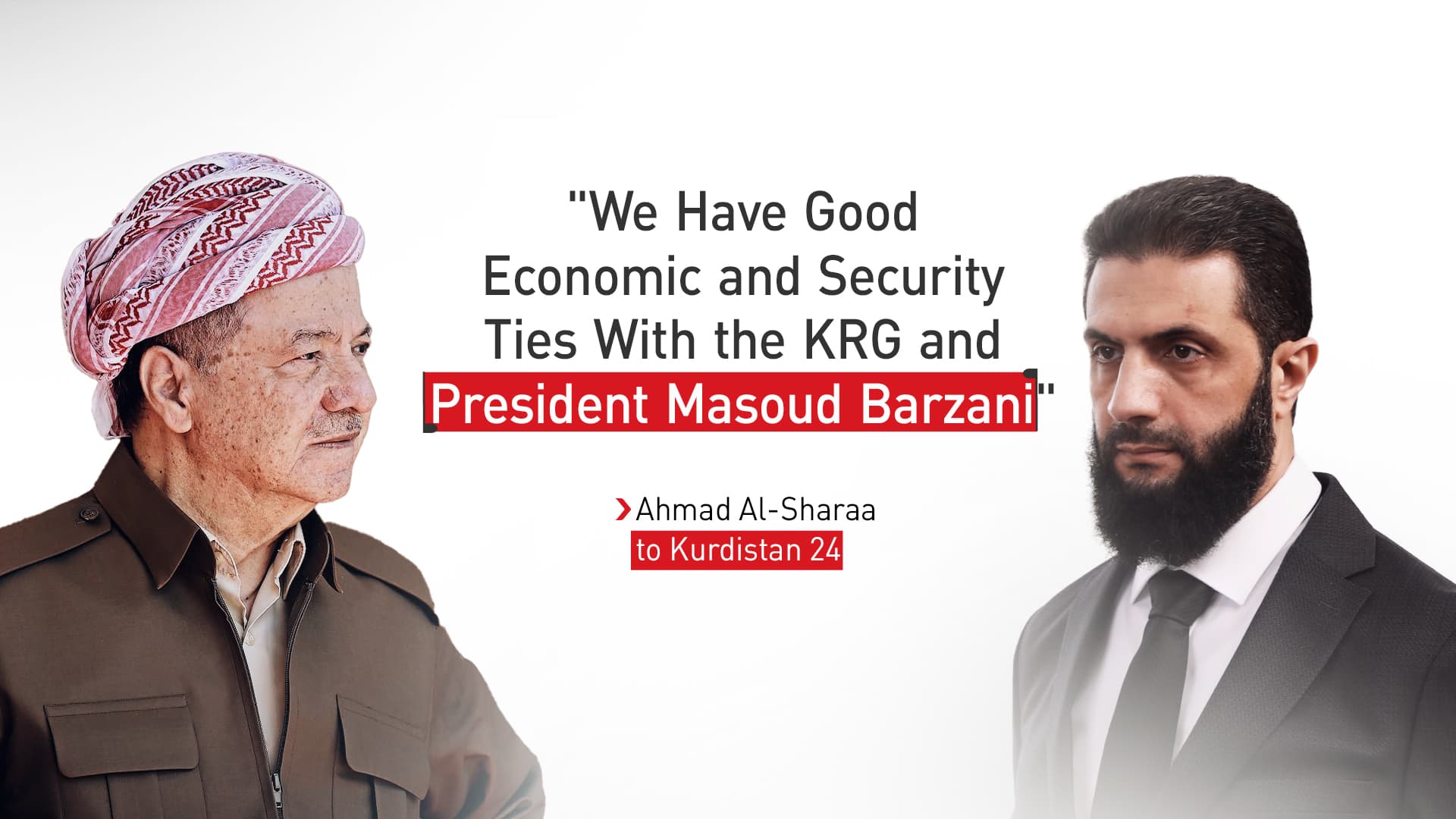 Syria's al-Sharaa tells Damascus has good ties with KRG and Barzani leadership