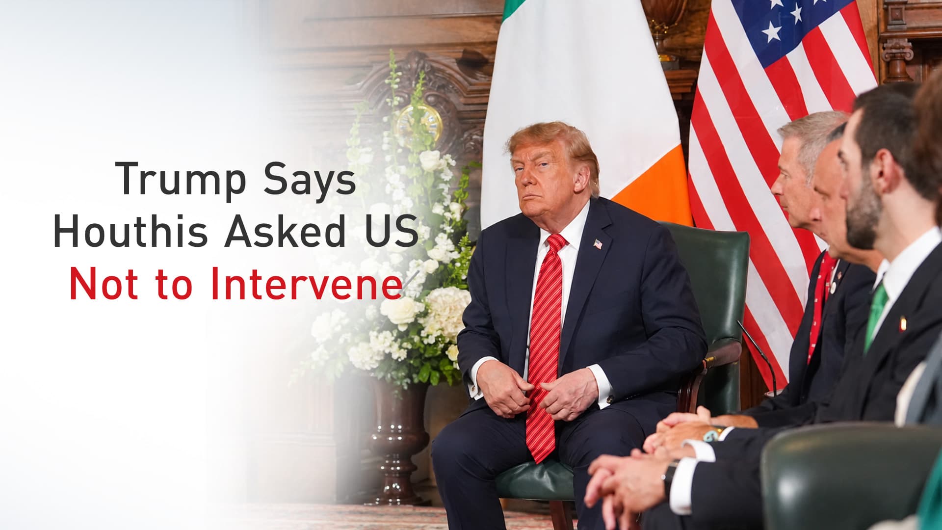 Trump Says Houthis Do Not Want Washington to 'Go After Them'