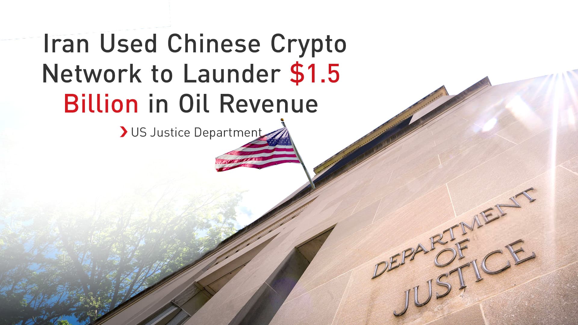 Iran Laundered $1.5 Billion in Oil Money Through Chinese Crypto Network, DOJ Says