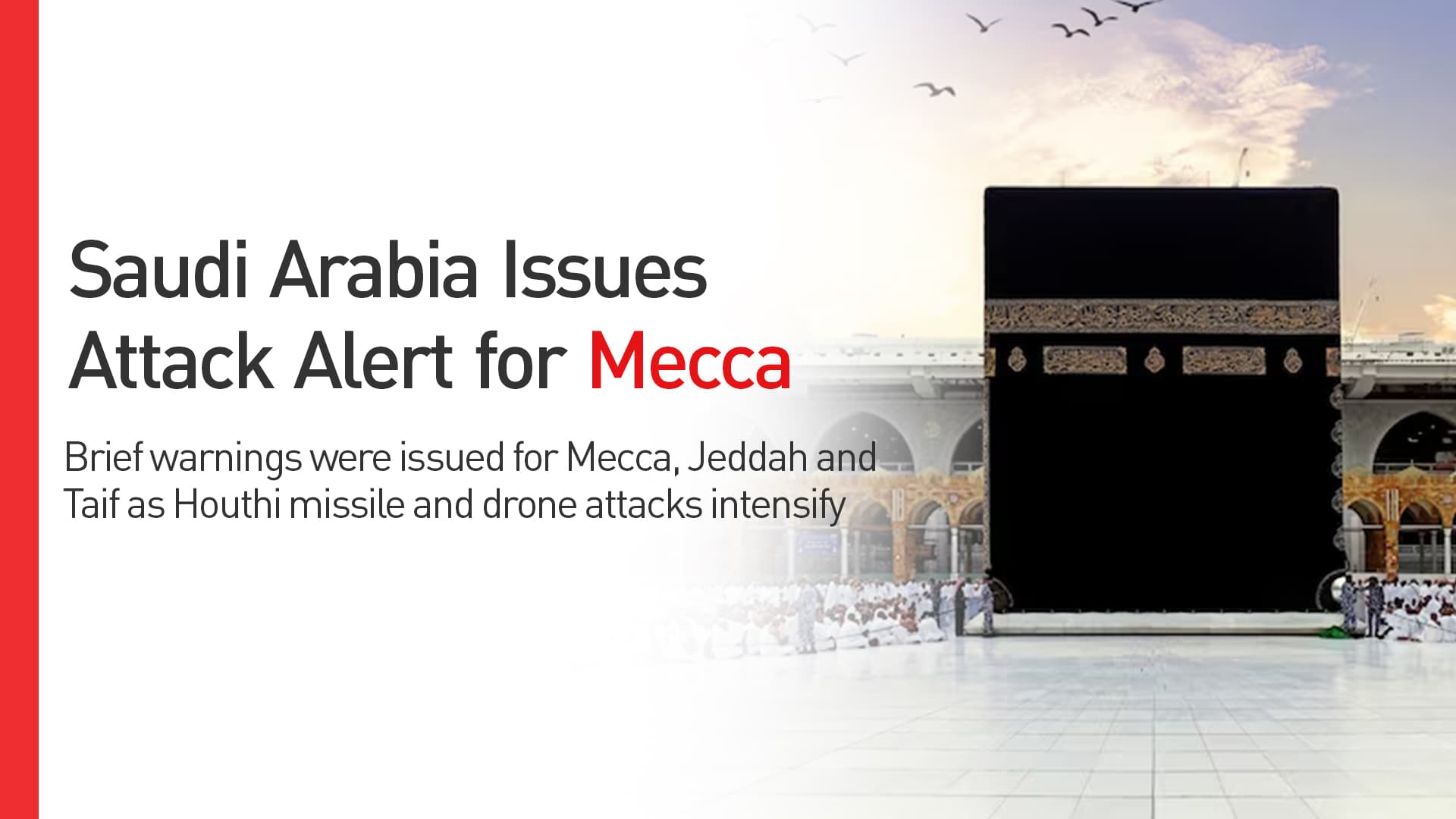 Saudi Arabia Issues Brief Attack Alerts for Mecca as Houthi Strikes Intensify