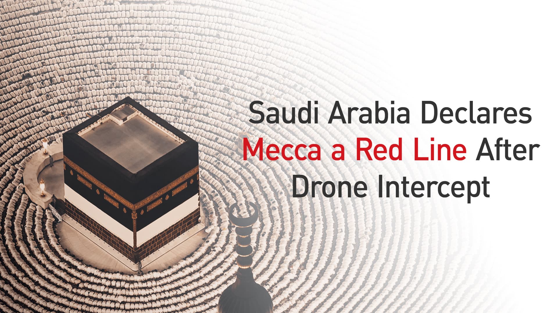 Saudi Arabia Intercepts Houthi Drone Near Mecca