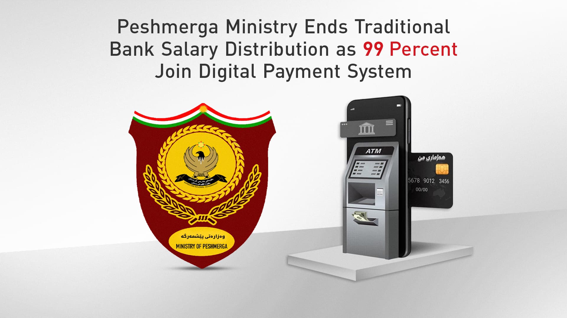 Ministry of Peshmarga; ''More than 99% of Kurdistan Peshmerga force members registered in the My Account process''
