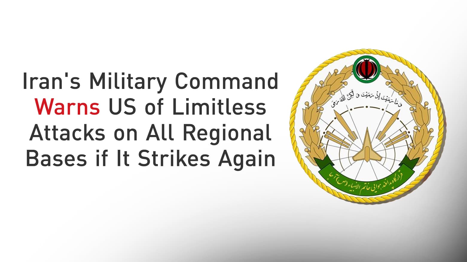 Iran's Military Command Warns All US Regional Bases