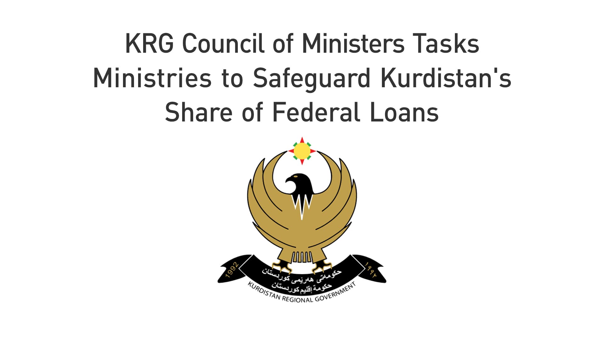 KRG Council of Ministers Tasks Ministries for Federal Loans
