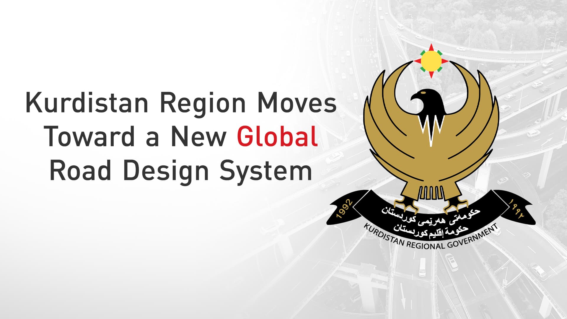 Kurdistan Region Moves Toward a New Global Road Design System